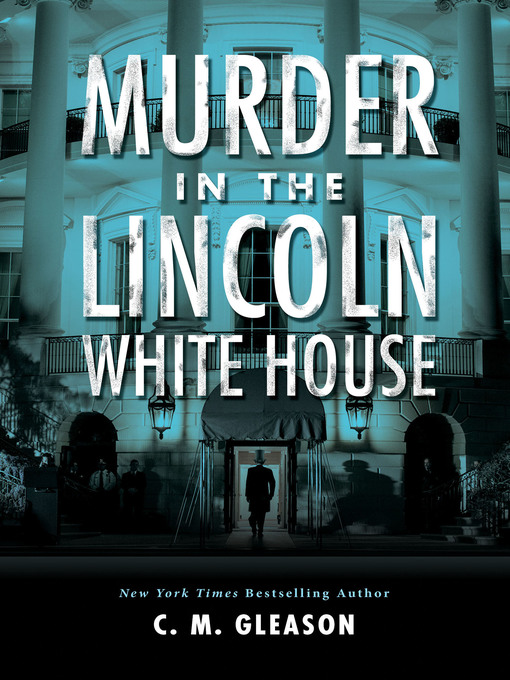 Murder in the Lincoln White House: Lincoln's White House Mysteries, Book 1 책표지